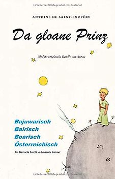 Da gloane Prinz: Der kleine Prinz für Bayern, Österreicher und Südtiroler