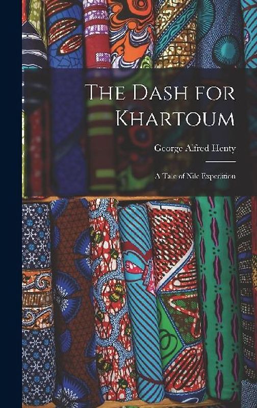 The Dash for Khartoum: A Tale of Nile Expedition