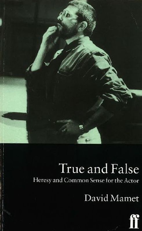 True and False: Heresy and Common Sense for the Actor - Mamet, David