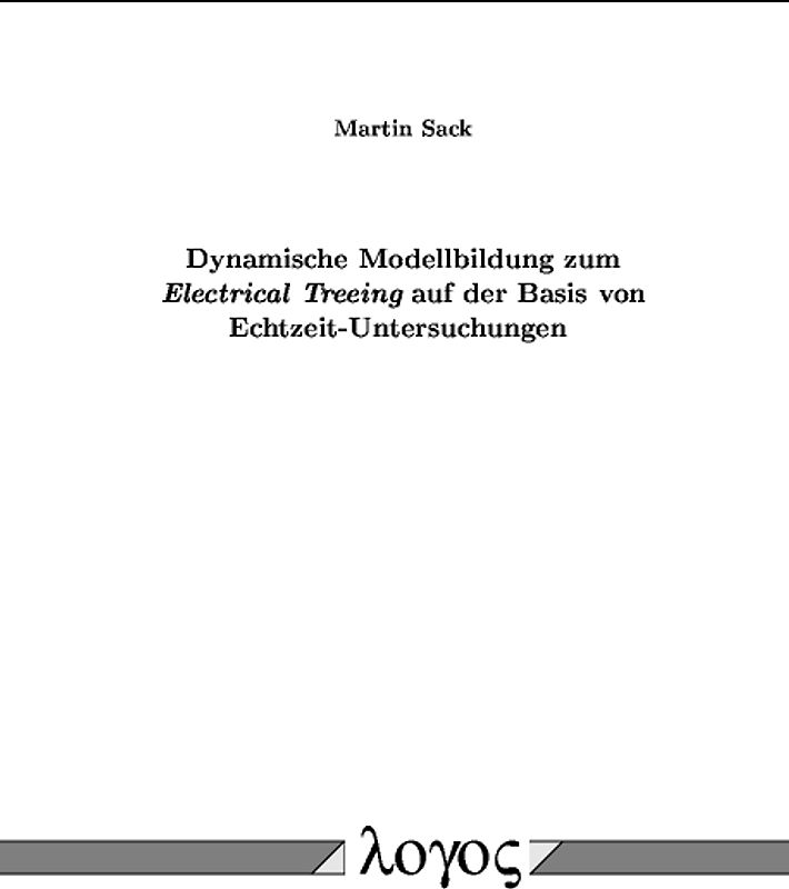 Dynamische Modellbildung zum Electrical Treeing auf der Basis von Echtzeit-Untersuchungen