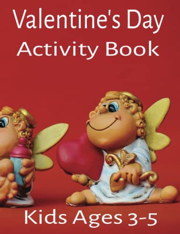 Valentine's Day Activity Book Kids Ages 3-5: Fun Valentine Themed Workbook A Gift for Boys and Girls