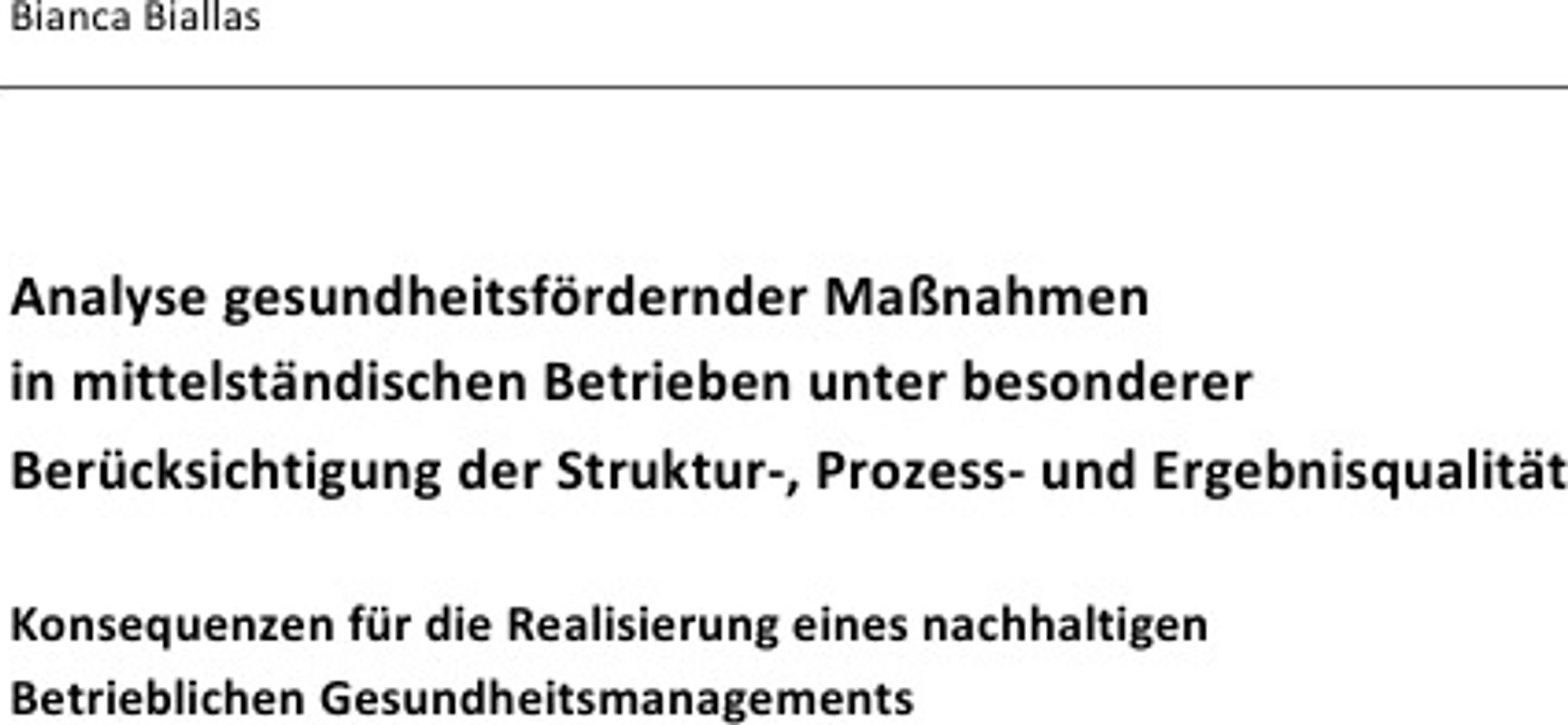 Analyse gesundheitsfördernder Maßnahmen in mittelständischen Betrieben unter besonderer Berücksichtigung der Struktur-, Prozess- und Ergebnisqualität