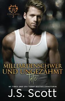 Milliardenschwer und ungezähmt ~ Tate: Ein Milliardär voller Leidenschaft, Buch 7