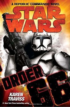 Star Wars: Order 66: A Republic Commando Novel - Karen Traviss