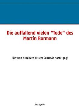 Die auffallend vielen "Tode" des Martin Bormann