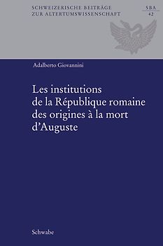 Les institutions de la République romaine des origines à la mort d'Auguste