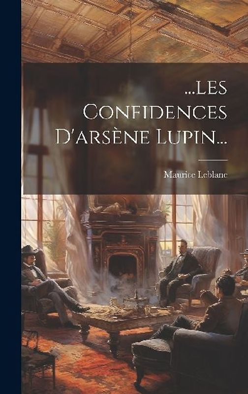 ...les Confidences D'arsène Lupin...
