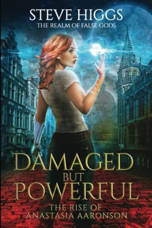 Damaged but Powerful: The Rise of Anastasia Aaronson (The Realm of False Gods, Band 5)