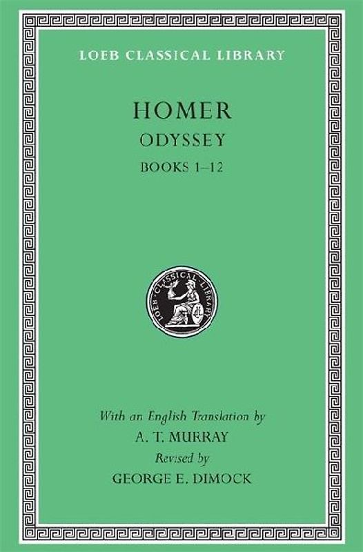 Odyssey, Volume I: Books 1-12 (Loeb Classical Library) - Homer