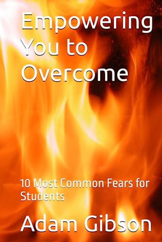 Empowering You to Overcome: 10 Most Common Fears for Students