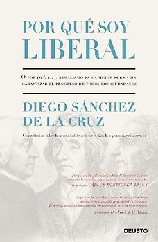 Por qué soy liberal o Por qué el liberalismo es la mejor forma de garantizar el progreso de todos los ciudadanos
