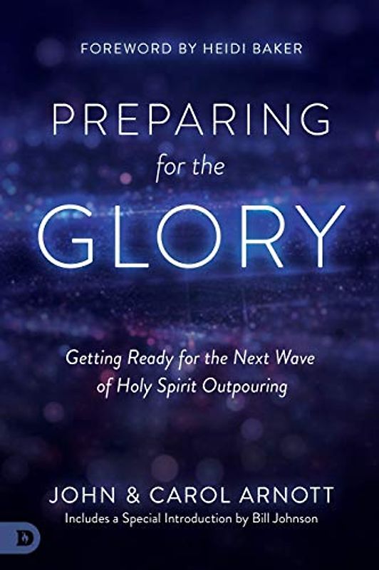 Preparing for the Glory: Getting Ready for the Next Wave of Holy Spirit Outpouring