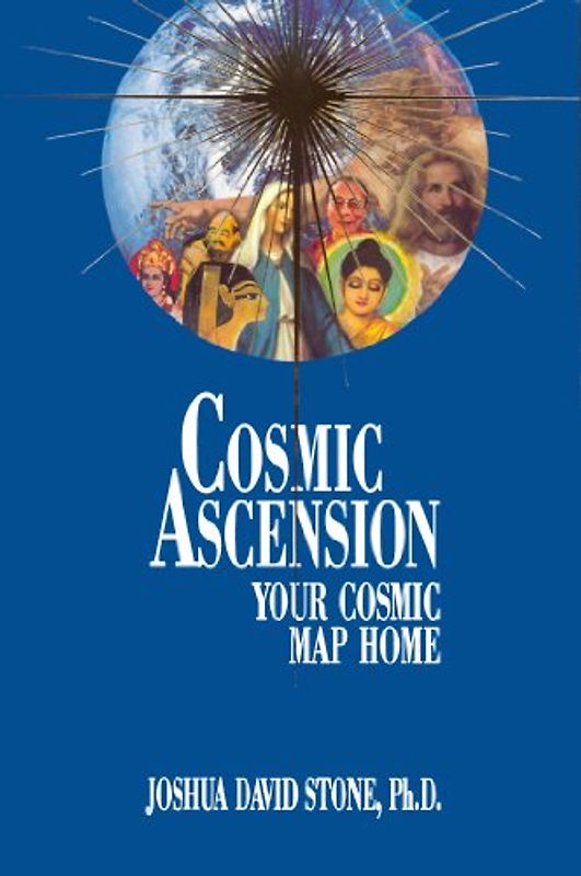 Cosmic Ascension: Your Cosmic Map Home (Easy-To-Read Encyclopedia of the Spiritual Path) - Stone, Joshua David