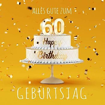 Alles Gute zum 60. Geburtstag: Gästebuch zum Eintragen mit 110 Seiten - Gelbe Edition