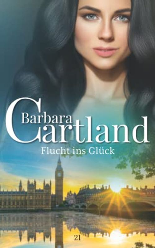 21. Flucht ins Gluck (Die zeitlose Romansammlung von Barbara Cartland, Band 21)
