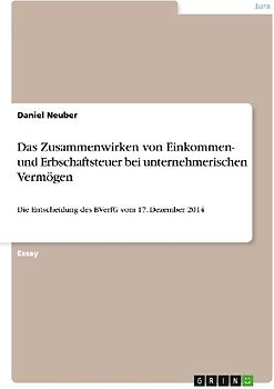 Das Zusammenwirken von Einkommen- und Erbschaftsteuer bei unternehmerischen Vermögen