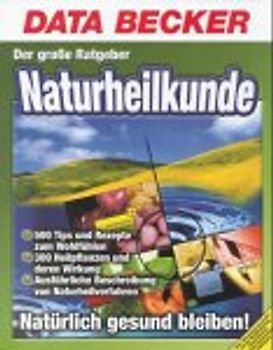 Der grosse Ratgeber Naturheilkunde. Natürlich gesund bleiben!