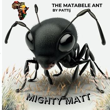 Mighty Matt The Matabele Ant