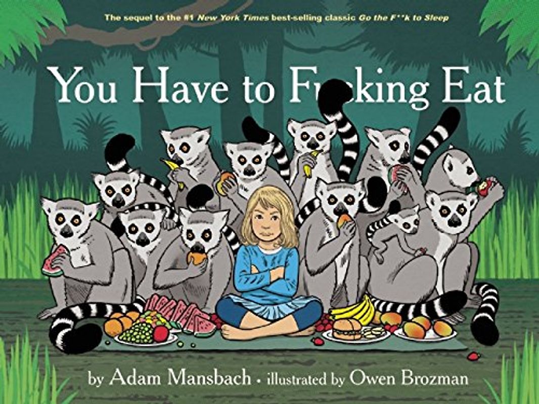 You Have to Fucking Eat - Mansbach, Adam