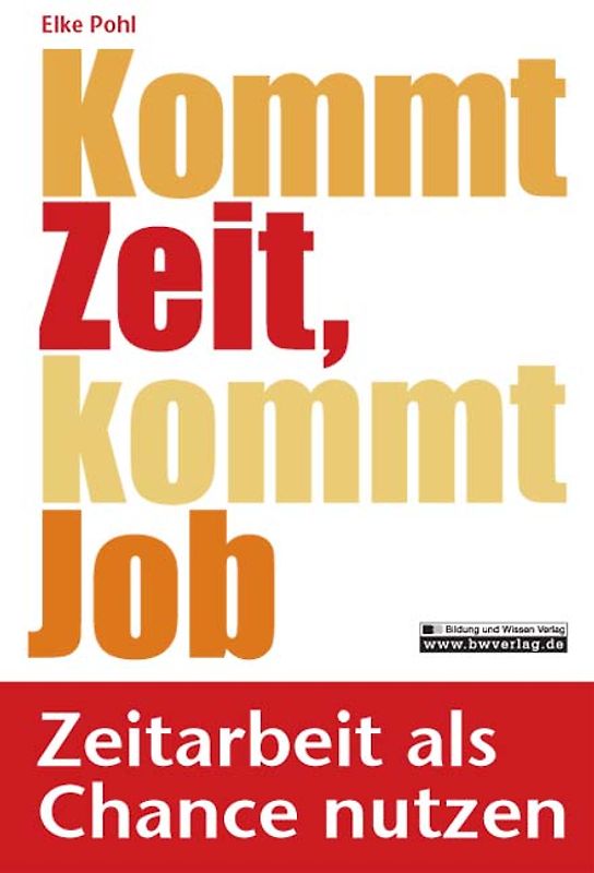 Kommt Zeit, kommt Job. Zeitarbeit als Chance nutzen