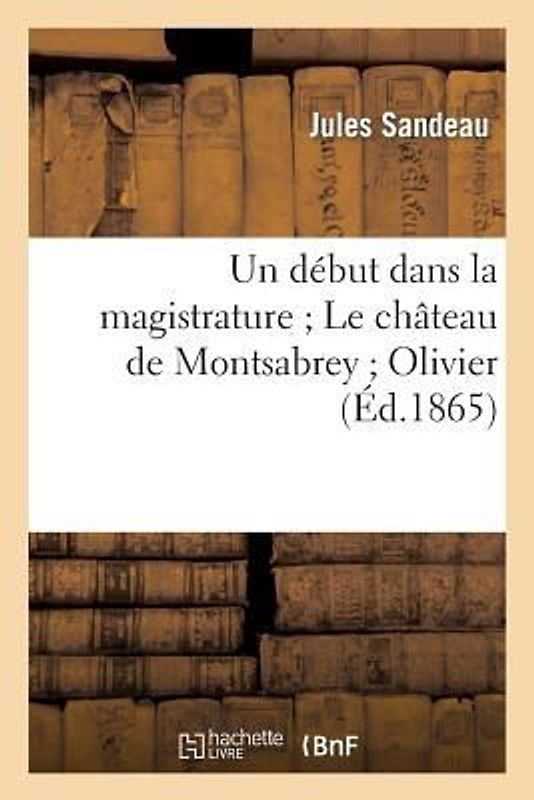 Un Début Dans La Magistrature Le Château de Montsabrey Olivier