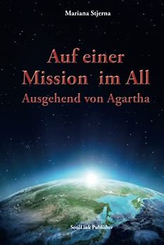 Auf einer Mission im All: Ausgehend von Agartha