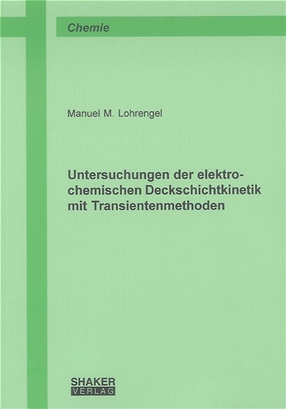 Untersuchungen der elektrochemischen Deckschichtkinetik mit Transientenmethoden