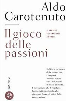 Il gioco della passioni. Dinamiche dei rapporti amorosi