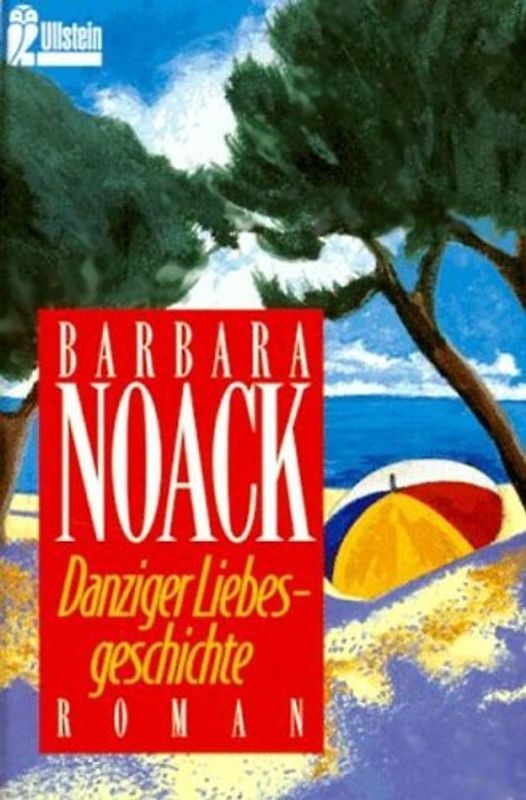 Danziger Liebesgeschichte /Geliebtes Scheusal /Italienreise Liebe inbegriffen. Drei Romane