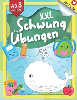 XXL Schwungübungen ab 3 Jahren für Mädchen und Jungen: Mit Lob & Freude die Konzentration und Feinmotorik üben. Die ideale Vorbereitung für Kindergarten & Vorschule.