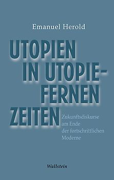 Utopien in utopiefernen Zeiten
