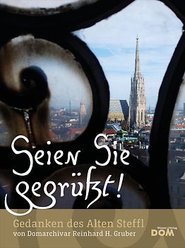 Seien Sie gegrüßt! Gedanken des Alten Steffl