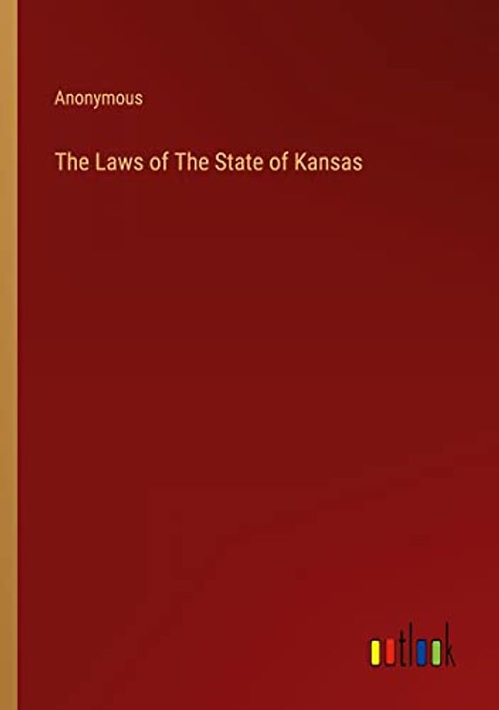 The Laws of The State of Kansas
