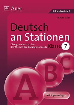 Deutsch an Stationen 7. Übungsmaterial zu den Kernthemen der Bildungsstandards, Klasse 7