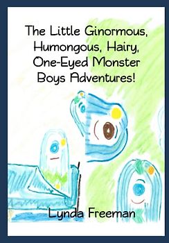 The Little Ginormous, Humongous, Hairy, One-Eyed Monster Boy's Adventures!