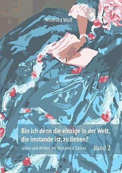 Bin ich denn die einzige auf der Welt, die imstande ist, zu lieben? Band 2