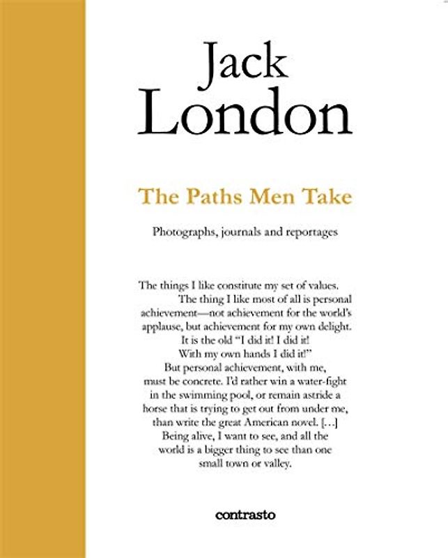Jack London. The Paths Men Take: Photographs, Journals and Reportages (In Parole)