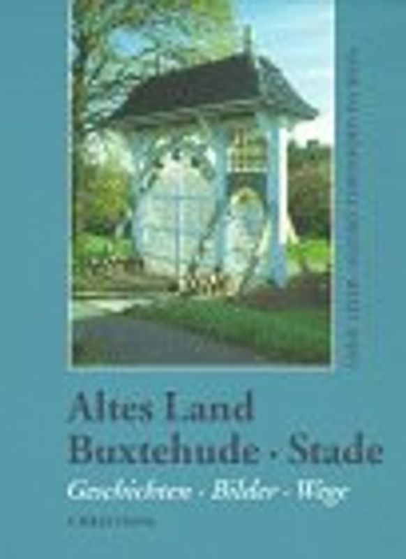 Altes Land - Buxtehude - Stade. Geschichten, Bilder, Wege. DT. /Engl. /Franz.
