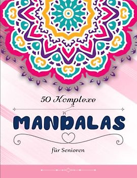 Mandalas Malbuch für Senioren - Inspirierenden: Malbuch für Erwachsene mit 50 zauberhaften Mandalas für Erwachsene zum Entspannen und Abbauen von Stress | Einmalige Illustrationen
