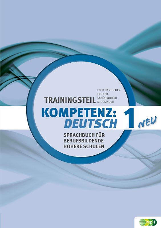 KOMPETENZ:DEUTSCH – neu. Sprachbuch für berufsbildende höhere Schulen. Trainingsteil 1