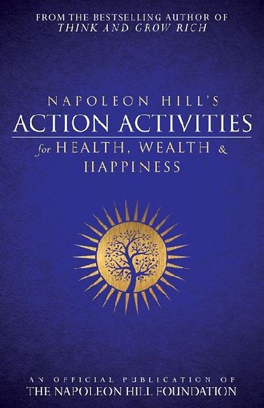 Napoleon Hill's Action Activities for Health, Wealth and Happiness