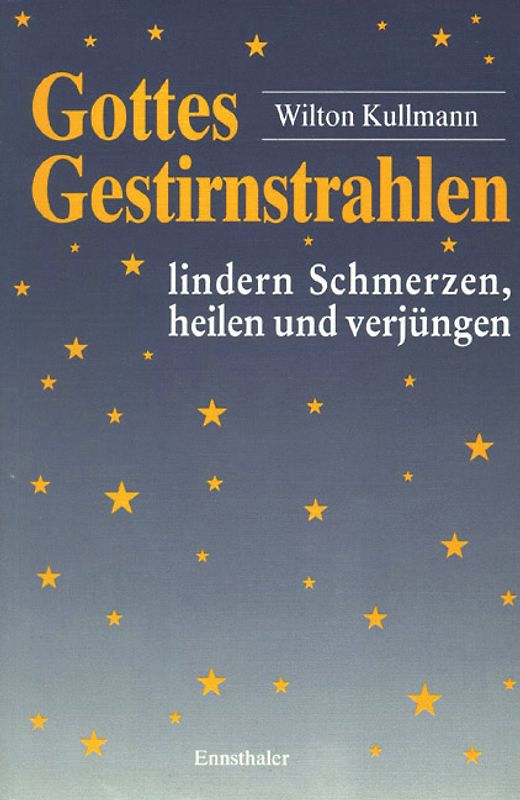Gottes Gestirnstrahlen lindern Schmerzen, heilen und verjüngen