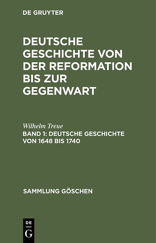 Wilhelm Treue: Deutsche Geschichte von der Reformation bis zur Gegenwart / Deutsche Geschichte von 1648 bis 1740