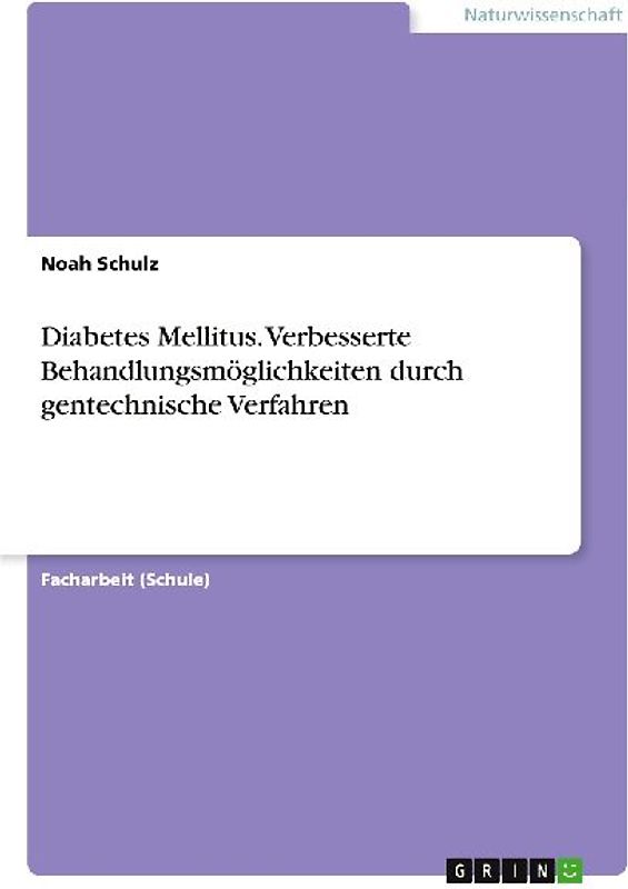 Diabetes Mellitus. Verbesserte Behandlungsmöglichkeiten durch gentechnische Verfahren