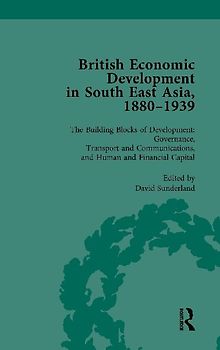 British Economic Development in South East Asia, 1880-1939, Volume 3
