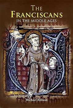 The Franciscans in the Middle Ages (Monastic Orders, 1, Band 1)