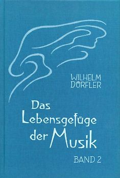 Das Lebensgefüge der Musik. Eine Gesamtheitserkenntnis ihre Wirkungskräfte