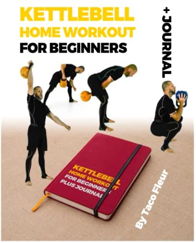 Kettlebell Home Workout for Beginners + Journal: Everything you need to get started with one kettlebell