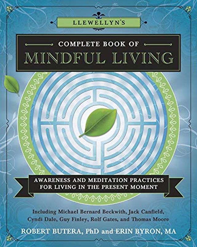 Llewellyn's Complete Book of Mindful Living: Awareness & Meditation Practices for Living in the Present Moment