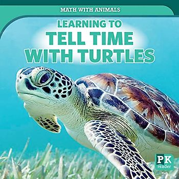 Learning to Tell Time With Turtles (Math With Animals)
